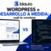 WordPress o desarrollo a medida: comparativa de las dos opciones